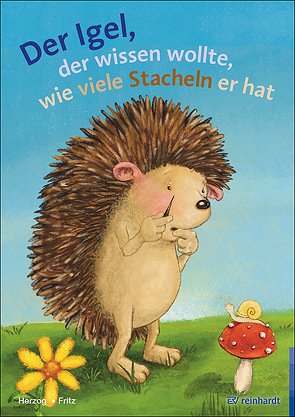 Der Igel, der wissen wollte, wie viele Stacheln er hat von Fritz,  Annemarie, Herzog,  Moritz, Kommoß,  Angela