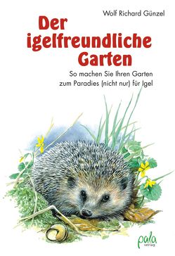 Der igelfreundliche Garten von Günzel,  Wolf Richard, Schneevoigt,  Margret