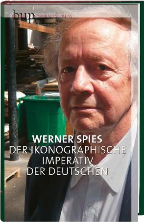 Der ikonografische Imperativ der Deutschen von Spies,  Werner