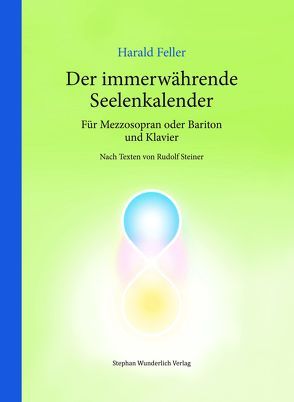 Der immerwährende Seelenkalender von Feller,  Harald, Steiner,  Rudolf