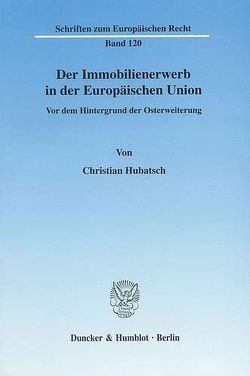 Der Immobilienerwerb in der Europäischen Union. von Hubatsch,  Christian