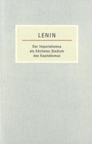Der Imperialismus als höchstes Stadium des Kapitalismus von Lenin,  Wladimir I