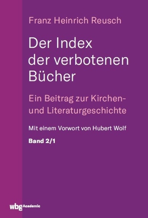 Der Index der verbotenen Bücher. Bd.2/1 von Reusch,  Franz, Wolf,  Hubert