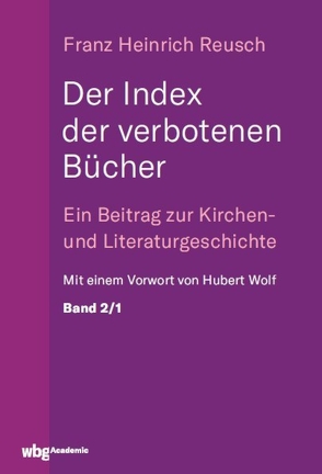 Der Index der verbotenen Bücher. Bd.2/1 von Reusch,  Franz, Wolf,  Hubert