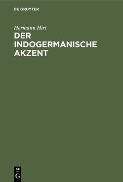 Der indogermanische Akzent von Hirt,  Hermann