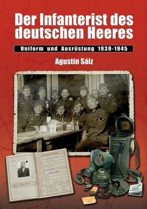 Der Infanterist des deutschen Heeres von Jeworrek,  Olaf, Retzlaff,  Bernd, Sáiz,  Agustin, Veltze,  Karl P