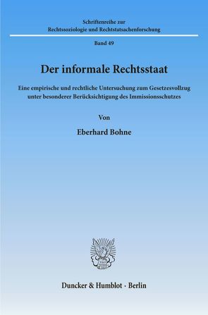Der informale Rechtsstaat. von Bohne,  Eberhard