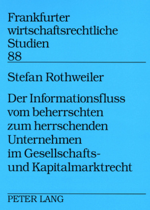 Der Informationsfluss vom beherrschten zum herrschenden Unternehmen im Gesellschafts- und Kapitalmarktrecht von Rothweiler,  Stefan