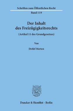 Der Inhalt des Freizügigkeitsrechts (Artikel 11 des Grundgesetzes). von Merten,  Detlef