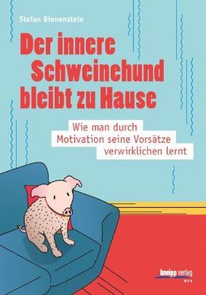 Der innere Schweinehund bleibt zu Hause von Bienenstein,  Stefan