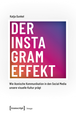 Der Instagram-Effekt von Gunkel,  Katja