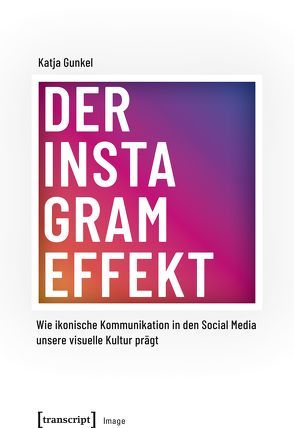 Der Instagram-Effekt von Gunkel,  Katja