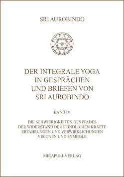 Der Integrale Yoga in Gesprächen und Briefen von Sri Aurobindo von Aurobindo,  Sri, Montecrossa,  Michel