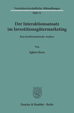 Der Interaktionsansatz im Investitionsgütermarketing. von Kern,  Egbert