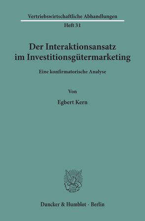 Der Interaktionsansatz im Investitionsgütermarketing. von Kern,  Egbert