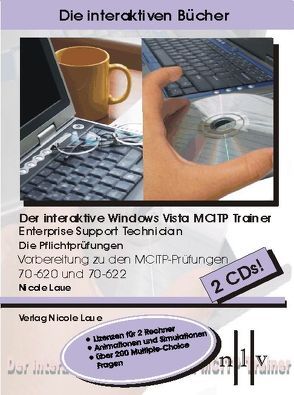 Der interaktive Windows Vista MCITP Trainer – Enterprise Support Technician – Die Pflichtprüfungen – Vorbereitung zu den Prüfungen 70-620 und 70-622 von Laue,  Nicole