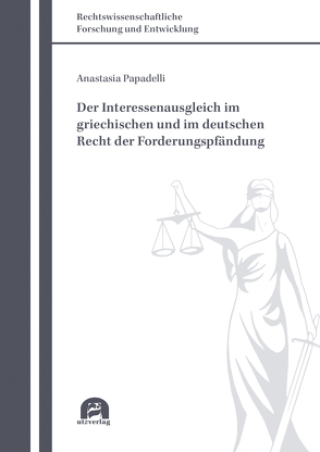 Der Interessenausgleich im griechischen und im deutschen Recht der Forderungspfändung von Papadelli,  Anastasia