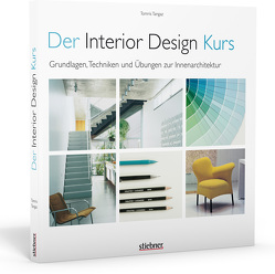 Der Interior Design Kurs Grundlagen, Techniken und Übungen zur Innenarchitektur. von Tangaz,  Tomris
