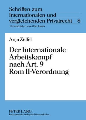 Der Internationale Arbeitskampf nach Art. 9 Rom II-Verordnung von Zelfel,  Anja