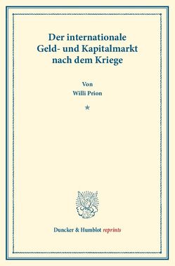 Der internationale Geld- und Kapitalmarkt nach dem Kriege. von Prion,  Willi