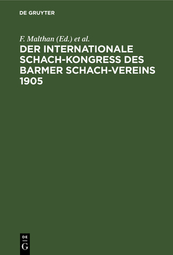 Der internationale Schach-Kongreß des Barmer Schach-Vereins 1905 von Barmer Schach-Verein, Malthan,  F.