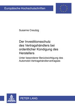 Der Investitionsschutz des Vertragshändlers bei ordentlicher Kündigung des Herstellers von Creutzig,  Susanne