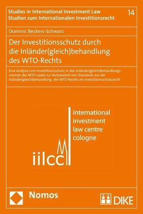 Der Investitionsschutz durch die Inländer(gleich)behandlung des WTO-Rechts von Beckers-Schwarz,  Dominic