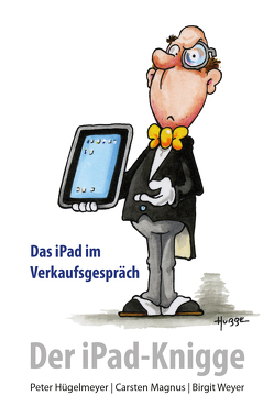 Der iPad-Knigge von Hügelmeyer,  P., Magnus,  C., Weyer,  B.