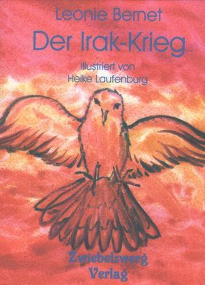 Der Irak-Krieg – eine persönliche Betrachtungsweise von Bernet,  Leonie, Laufenburg,  Heike