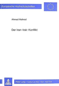 Der Iran-Irak-Konflikt von Mahrad,  Ahmad