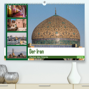 Der Iran – Zauber des Orients (Premium, hochwertiger DIN A2 Wandkalender 2023, Kunstdruck in Hochglanz) von Leonhjardy,  Thomas