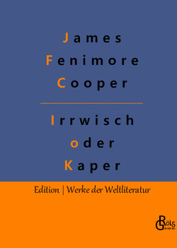 Der Irrwisch oder der Kaper von Cooper,  James Fenimore, Gröls-Verlag,  Redaktion