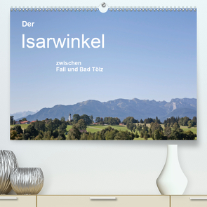 Der Isarwinkel (Premium, hochwertiger DIN A2 Wandkalender 2020, Kunstdruck in Hochglanz) von und Hans Eder,  Christa