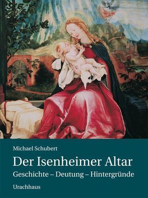 Der Isenheimer Altar von Schubert,  Michael