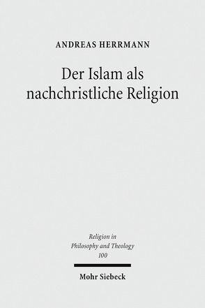 Der Islam als nachchristliche Religion von Herrmann,  Andreas