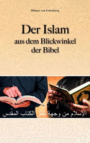 Der Islam aus dem Blickwinkel der BIbel von von Erlenburg,  Hilmar