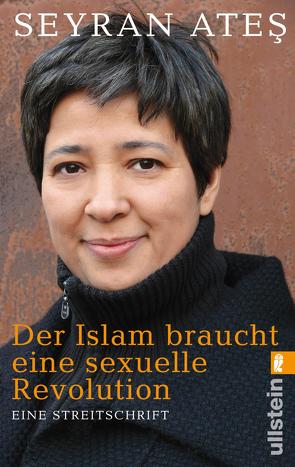 Der Islam braucht eine sexuelle Revolution von Ateş,  Seyran