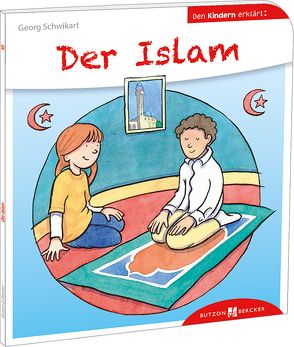Der Islam den Kindern erklärt von Jacob,  Eve, Schwikart,  Georg