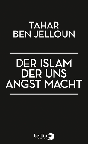 Der Islam, der uns Angst macht von Ben Jelloun,  Tahar, Kayser,  Christiane