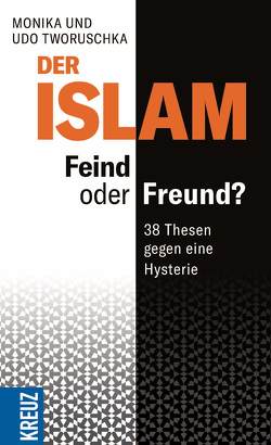 Der Islam – Feind oder Freund? von Tworuschka,  Monika, Tworuschka,  Udo