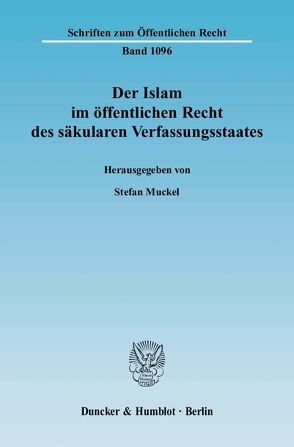 Der Islam im öffentlichen Recht des säkularen Verfassungsstaates. von Muckel,  Stefan