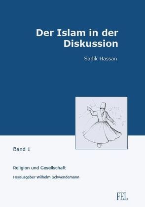 Der Islam in der Diskussion von Hassan,  Sadik, Schwendemann,  Wilhelm