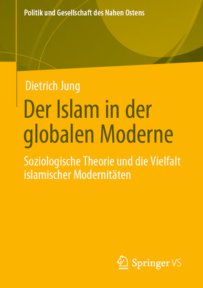Der Islam in der globalen Moderne von Jung,  Dietrich