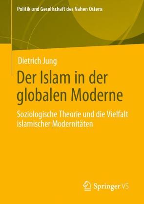 Der Islam in der globalen Moderne von Jung,  Dietrich