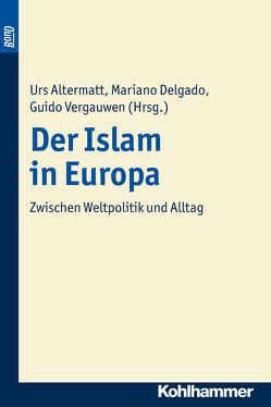Der Islam in Europa. BonD von Altermatt,  Urs, Delgado,  Mariano, Vergauwen,  Guido