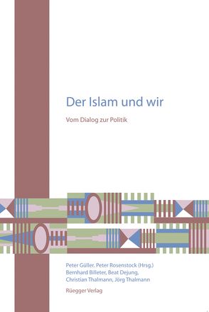 Der Islam und wir von Billeter,  Bernhard, Dejung,  Beat, Güller,  Peter, Rosenstock,  Peter, Thalmann,  Christian, Thalmann,  Jörg