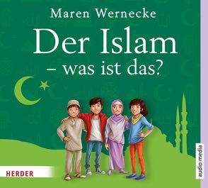 Der Islam – was ist das? von Michel,  Hemma, Stockerl,  Hans Jürgen, Wernecke,  Maren