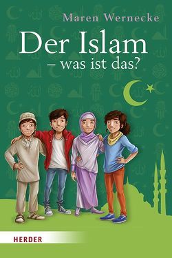 Der Islam – was ist das? von Grubing,  Timo, Wernecke,  Maren