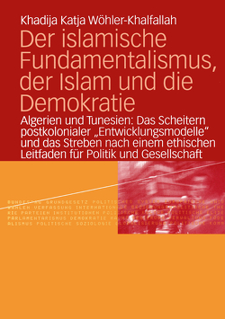 Der islamische Fundamentalismus, der Islam und die Demokratie von Wöhler-Khalfallah,  Khadija Katja