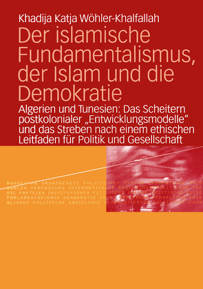 Der islamische Fundamentalismus, der Islam und die Demokratie von Wöhler-Khalfallah,  Khadija Katja